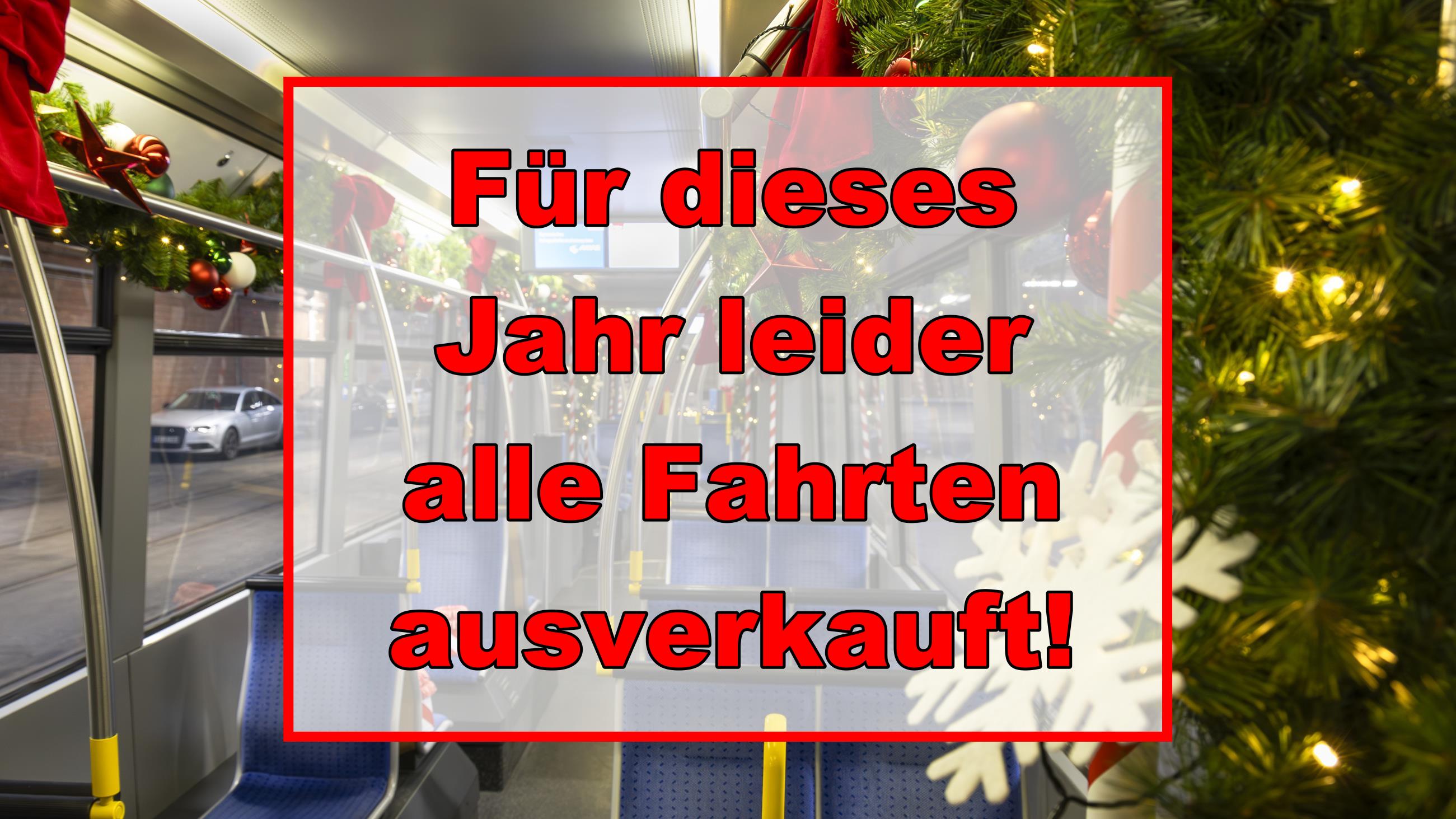 Für dieses Jahr leider alle Fahrten mit der Christkindltram ausverkauft